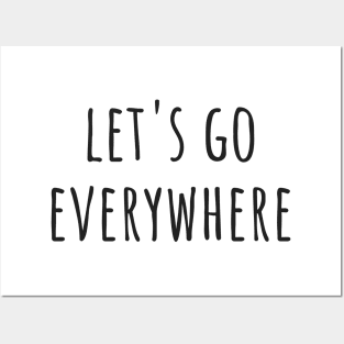 Let's Go Everywhere Posters and Art